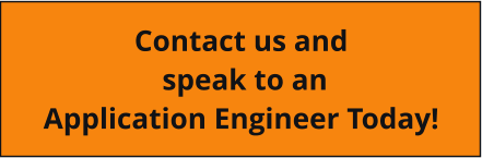 Contact us and  speak to an  Application Engineer Today!